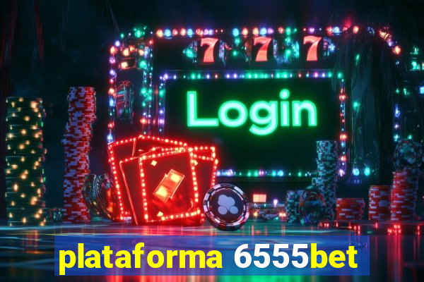 plataforma 6555bet